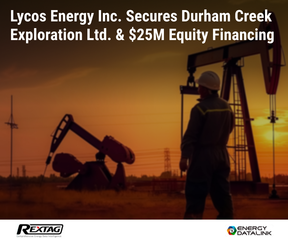 Lycos-Energy-Inc-Secures-Durham-Creek-Exploration-Ltd-25M-Equity-Financing